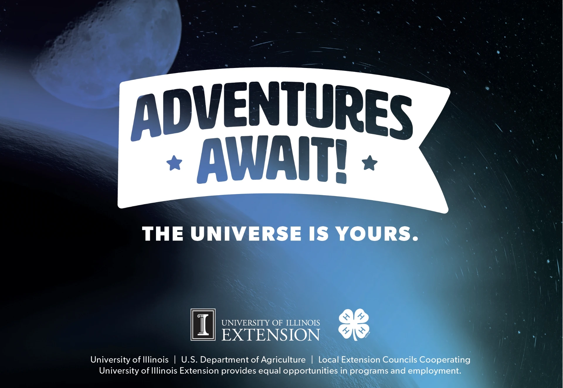 Adventures await the universe is yours.