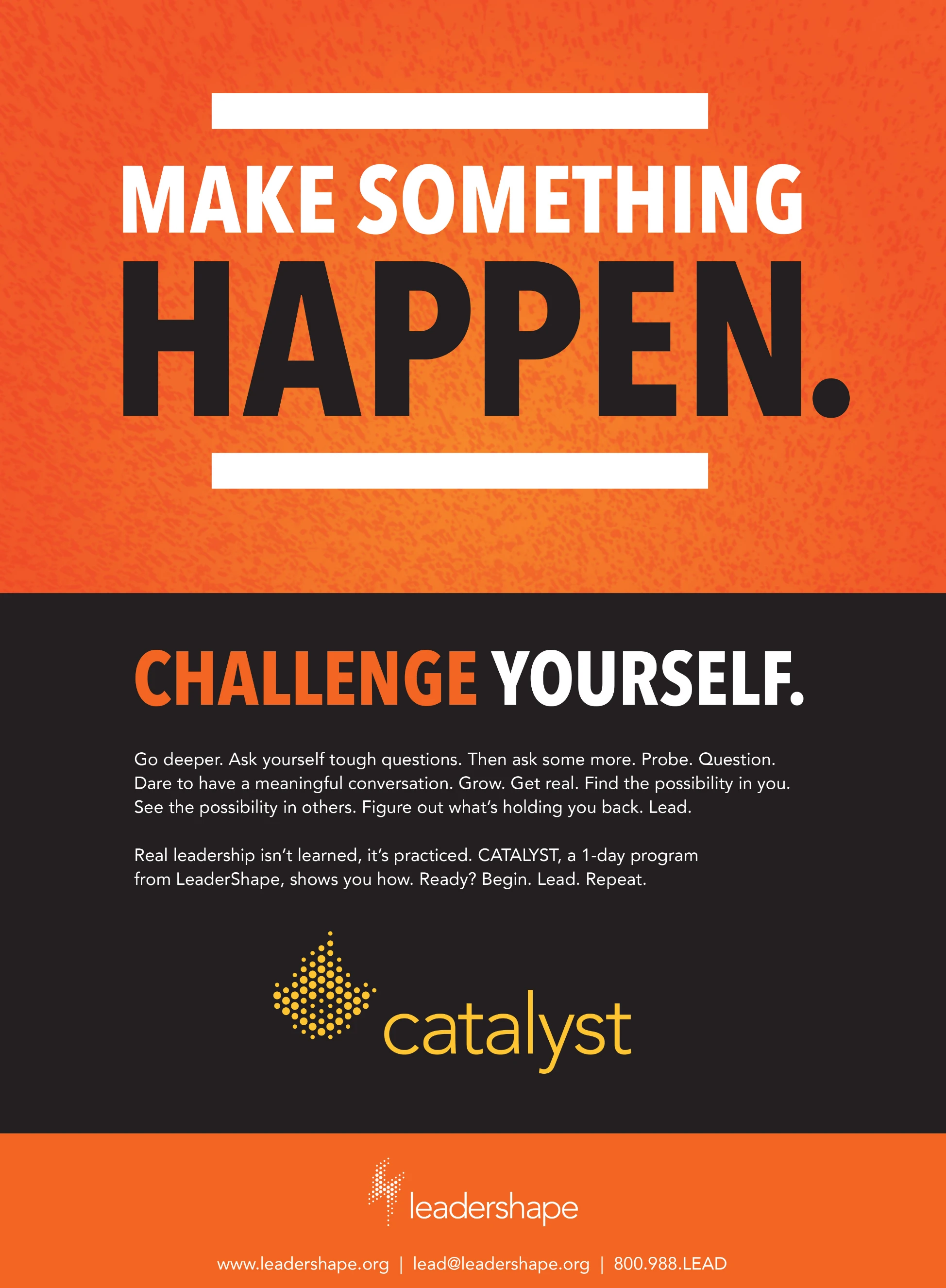 Catalyst - make something happen challenge yourself.