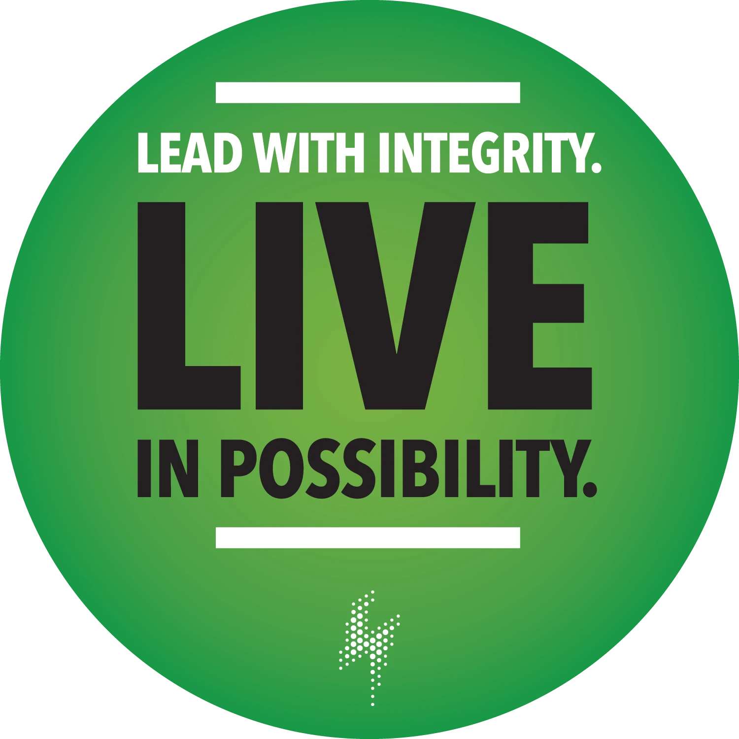 A green circle with the words lead with integrity live in possibility.
