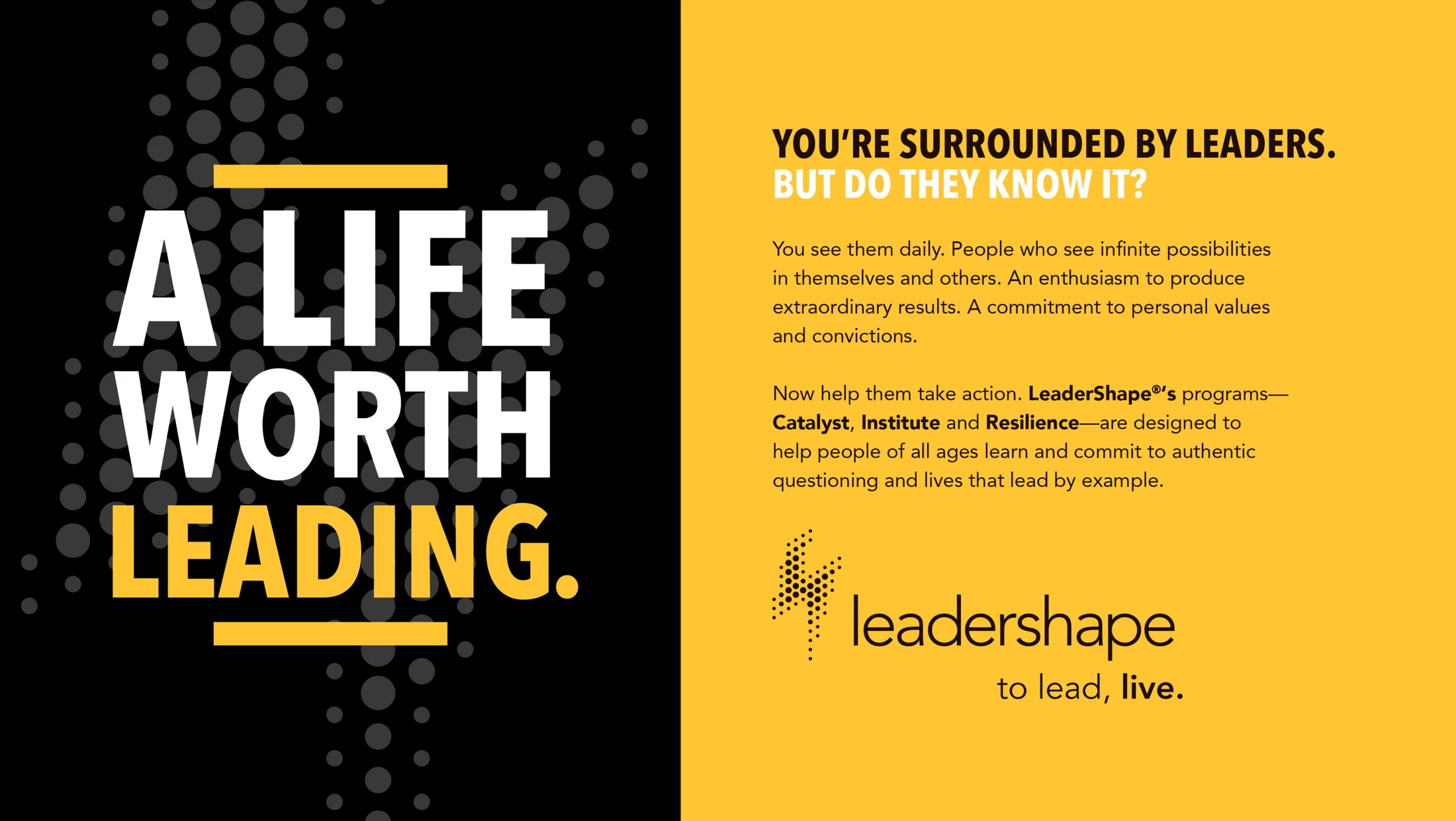 A black and yellow flyer with the words, you're surrounded by leaders a life worth leading.