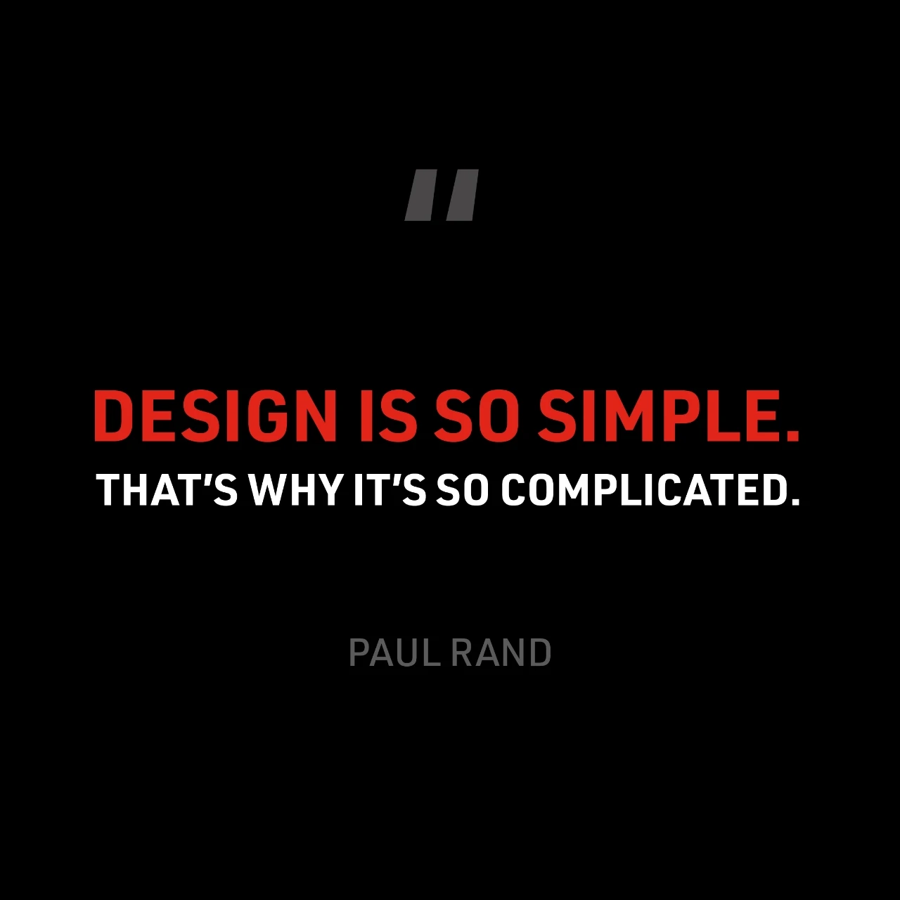 Design is so simple that's why it's so complicated paul rand.